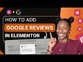 How to Add Google Reviews to Your Website Using Elementor