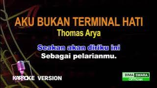 AKU BUKAN TERMINAL HATI -  THOMAS ARYA  -  KARAOKE  -  DANGDUT SEMI KOPLO