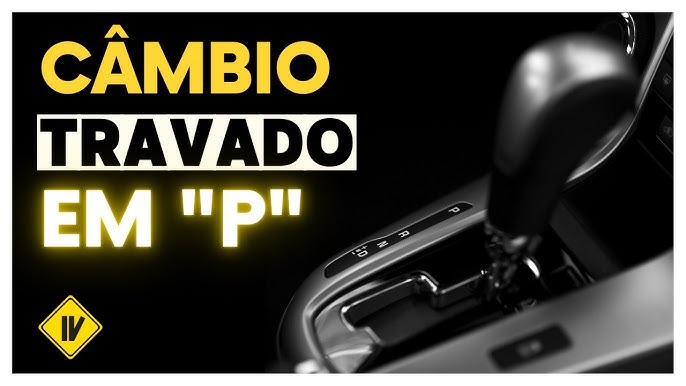 Câmbio automático travando no P. Saiba o motivo e como resolver