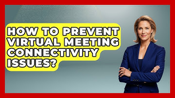 How To Prevent Virtual Meeting Connectivity Issues? - First Job Success Guide