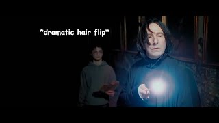 snape being a sassy biyatch for 3 minuets straight