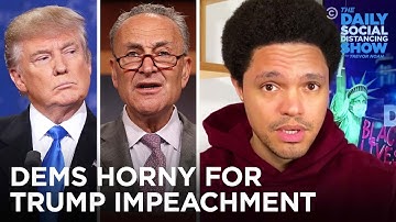 Dems Are Horny for Impeachment While GOP Dodges Responsibility | The Daily Social Distancing Show