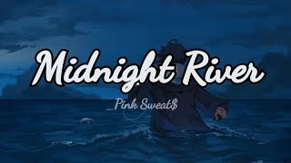 Pink Sweat$ - Midnight River (feat. 6lack) (lyrics)