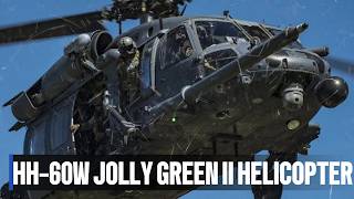 SikorskHH-60W Jolly Green II: The USAF's Most Advanced Combat Search and Rescue Helicopter Ever