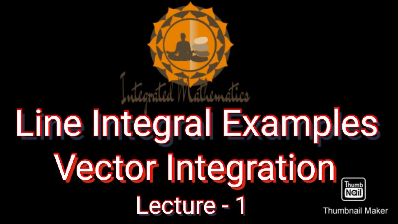 Vector Integration L2 | Examples of Line Integral | M-III | Dr. Y. P ...