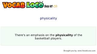 Physicality – English Pronunciation, Definition, Synonyms, Antonyms, Example Sentence