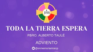 Video thumbnail of "Toda la tierra espera ‐ Pbro. Alberto Taulé | Adviento"