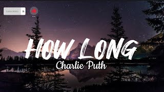 How Long -  Charlie Puth (Lyrics)