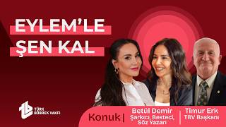 TBV Eylem'le Şen Kal 16.Bölüm: Betül Demir & TBV Başkanı Timur Erk