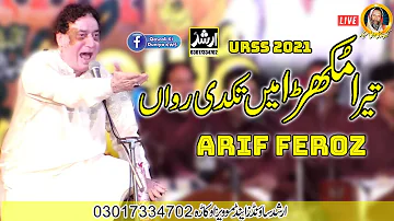 Tera Mukhra Main Takdi Rawan | Arif Feroz Khan (Qawal) 2021 || LIVE Urss Khundi Wali Sarkar 2021