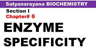 Chp#6 Satyanarayana Biochemistry | Enzyme Specificity | Biochemistry Lectures