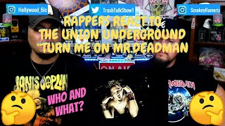 Rappers React To The Union Underground "Turn Me On Mr. Deadman"!!!