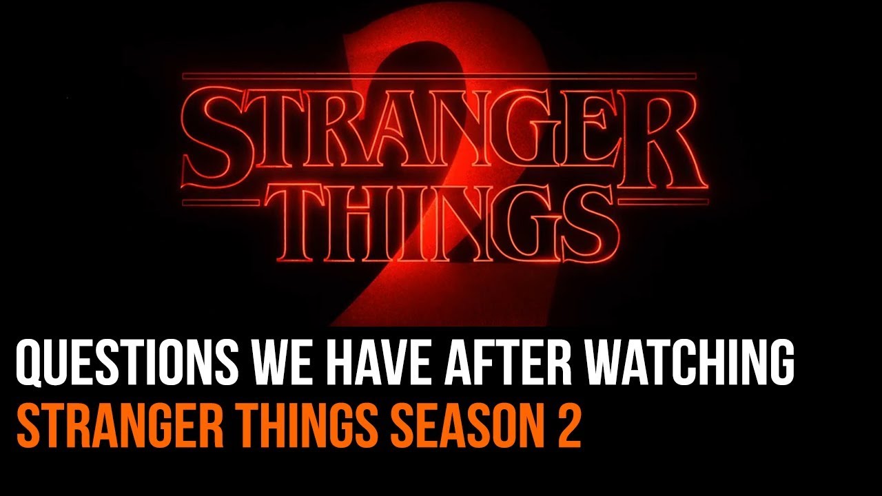 5 Key Questions We Have After Watching Stranger Things Season 2