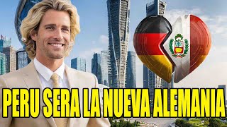 PERÚ SERÁ LA NUEVA ALEMANIA DE LATINOAMERICA!!