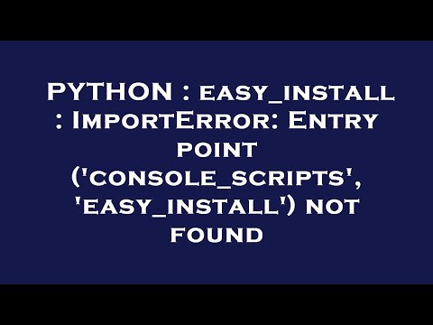 PYTHON : easy_install : ImportError: Entry point ('console_scripts', 'easy_install') not found
