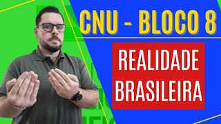 REALIDADE BRASILEIRA - BLOCO 08 - CONCURSO NACIONAL UNIFICADO (CNU)
