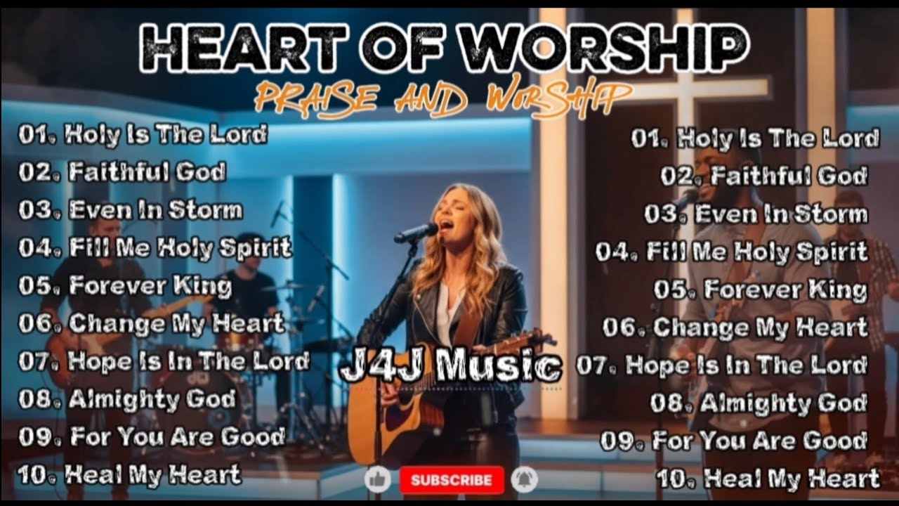 Heart Of Worship – Powerful Praise And Worship Songs | J4J Music🎶