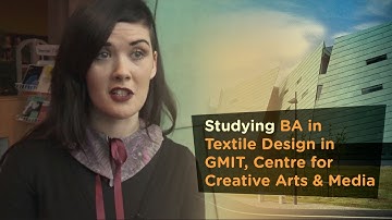 Studying BA in Textile Design in GMIT, Centre for Creative Arts & Media