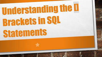 Understanding the [] Brackets in SQL Statements