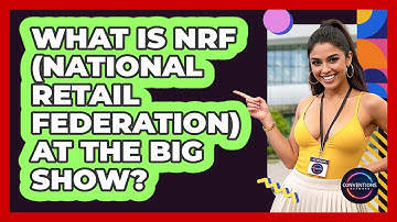 What Is NRF (National Retail Federation) At The Big Show? - Conventions Network