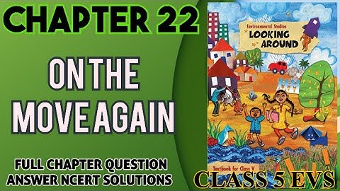 CHAPTER 22 EVS | ON THE MOVE AGAIN | CLASS 5 QUESTION ANSWER NCERT SOLUTIONS VIDEOS BY SK
