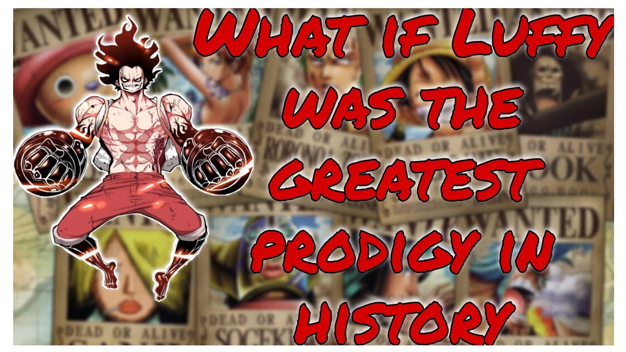 What if Luffy was the greatest prodigy in history