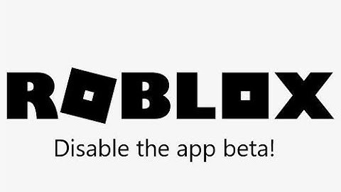 How to disable the roblox app beta!