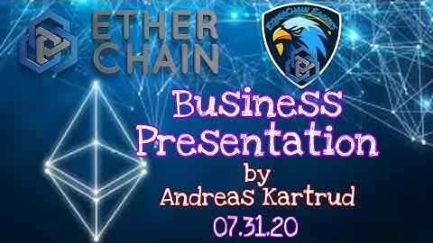 Ether Chain Updates July 31, 2020  | Business Presentation by Andreas Kartrud | EtherChain Eagles