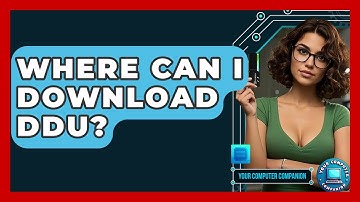 Where Can I Download DDU? - Your Computer Companion
