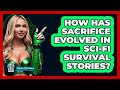 How Has **sacrifice** Evolved In **sci-fi Survival** Stories? - The SciFi Reel
