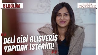 1 günlüğüne zengin olmak! - Kırgın Çiçekler 61.Bölüm