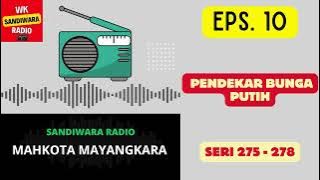 MAHKOTA MAYANGKARA Seri 275 - 278 Episode 10. Pendekar Bunga Putih [Sandiwara Radio]