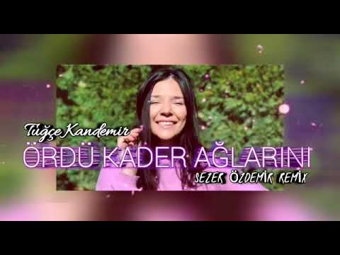 Tuğçe Kandemir Ördü Kader Ağlarını (Sezer Özdemir #Remix)