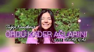 Tuğçe Kandemir Ördü Kader Ağlarını (Sezer Özdemir #Remix) Resimi