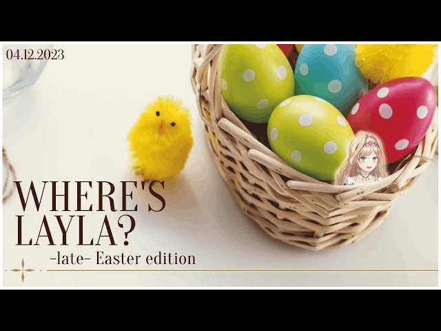 【WHERE'S LAYLA】-late- Easter Edition!【Layla Alstroemeria】のサムネイル