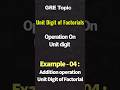 Find Unit Digit of Factorials in Seconds | Example - 4 🔢✨ #gre #maths #quanttricks