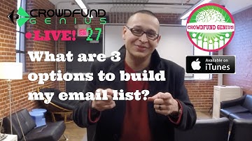 CFG LIVE 27: What are 3 options to build my email list for a crowdfunding campaign?