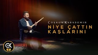 Coşkun Karademir - Niye Çattın Kaşlarını (4K Official Vİdeo) Resimi
