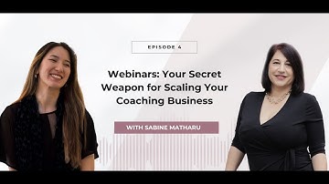 Ep 4 - Webinars: Your Secret Weapon for Scaling Your Coaching Business (with Sabine Matharu)