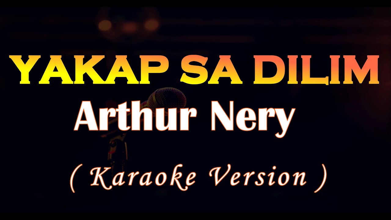 Yakap Sa Dilim- Arthur nery (Karaoke Version)