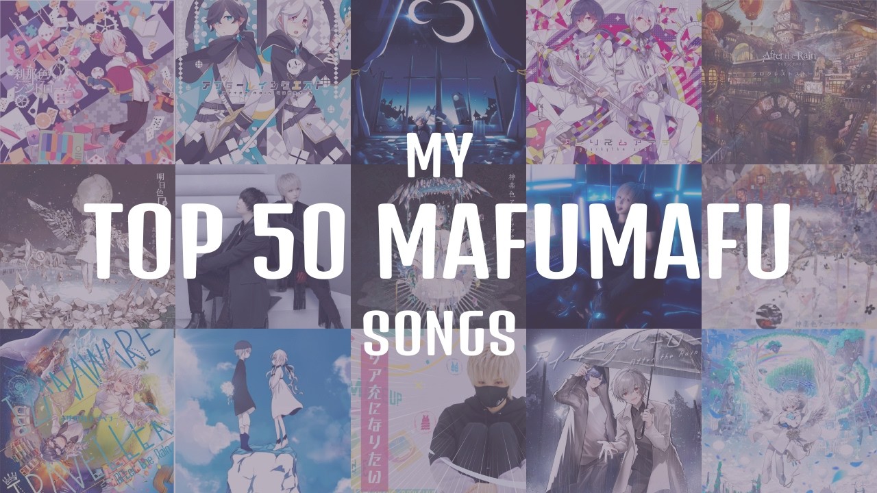まふまふ] My Top 50 Mafumafu Songs - YouTube
