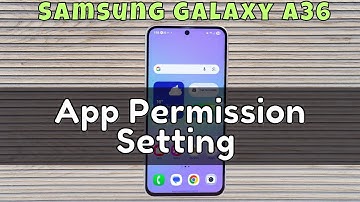 App Permission Setting Samsung Galaxy A36 | Find App Permissions (quick tutorial)