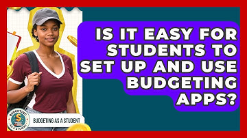 Is It Easy for Students to Set Up and Use Budgeting Apps? | Budgeting as a Student News