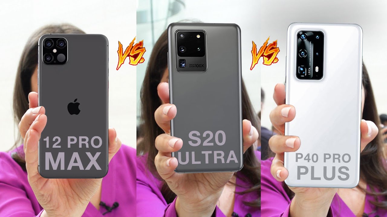 iPhone 12 Pro Max VS Galaxy S20 Ultra VS Huawei P40 Pro