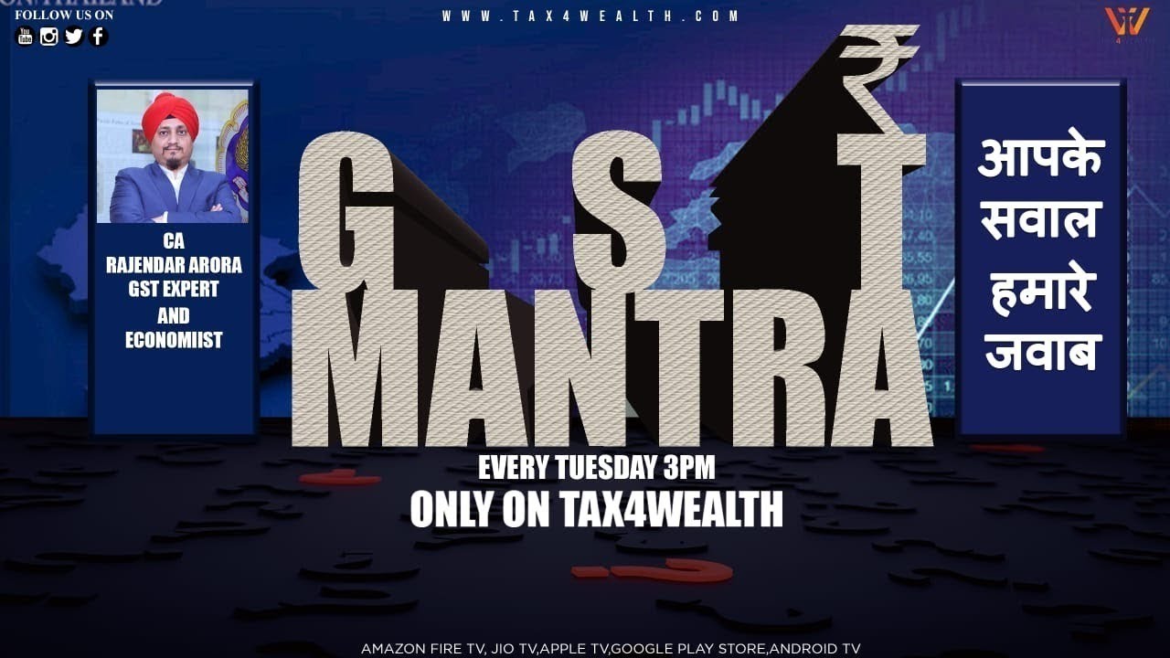 "Watch our show every Tuesday at 3:00 PM “GST Mantra with CA Rajender Arora and Bharti Chawla &