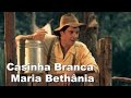 Casinha Branca - Maria Bethânia - Trilha Sonora Êta Mundo Bom