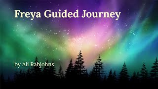 Freya Guided Journey by Ali Rabjohns