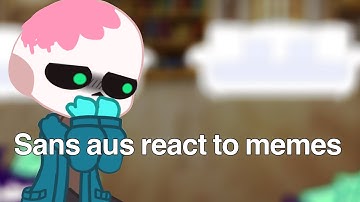 Sans aus react to random memes | Part 2 | Undertale AU | MURFY~