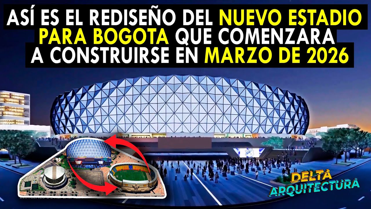 Así es el Rediseño del Nuevo Estadio Para Bogota que Comenzara a Construirse en Marzo de 2026