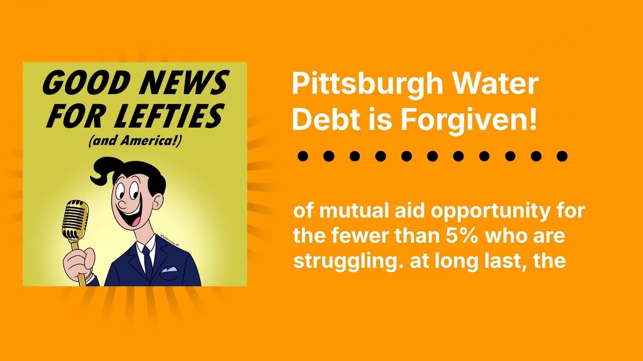 Pittsburgh Water Debt is Forgiven! | Good News for Lefties | Daily News for Democracy